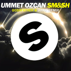 Ummet Ozcan - Smash (Goshfather & Jinco Remix)