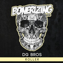 DG Bros - Roller (Original Mix) [Bonerizing Records] Out Now!