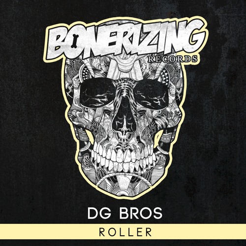 DG Bros - Roller (Original Mix) [Bonerizing Records] Out Now!