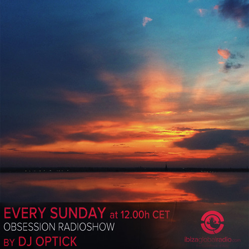 Dj Optick - Obsession - Ibiza Global Radio - 20.07.2014
