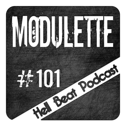 Modulette - Hell Beat Podcast #101