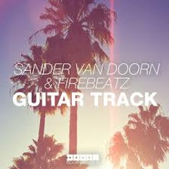 Sander Van Doorn & Firebeatz - Guitar Track (Remix - WIP)