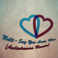 Multi - Say You Love Her (Audiodreams Remix ) FREE