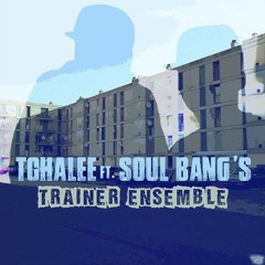 Tchaléé - Trainer Ensemble (ft Soul Bang's)