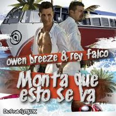 Owen Breeze Ft Rey Falco - Monta Que Esto Se Va(La Doble M Remix)