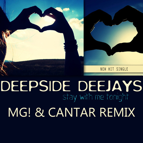 Deepside Deejays - Stay With Me Tonight (MG! & Cantar Remix)