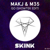 MAKJ & M35 - GO (Showtek Edit) [OUT NOW]