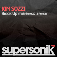[FREE DOWNLOAD] Kim Sozzi - Break Up (Technikore 2013 Remix)