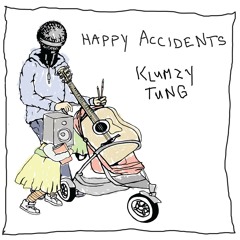 Klumzy Tung - Happy Accidents (album minimix by @mrdero)