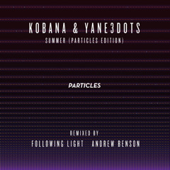 Kobana & Yane3Dots - June (Andrew Benson remix) // Particles