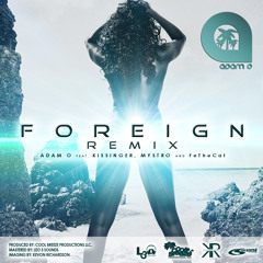 Adam O Ft Kissinger, Mystro & FeTheCat- Foreign (RADIO EDIT)