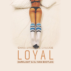 Loyal (DJ Ivan & Darklight Bootleg)