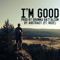I'm Good (ft. RoZe) Prod. By Drumma Battalion