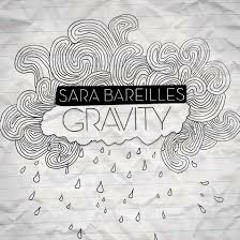 Gravity - Sara Bareilles