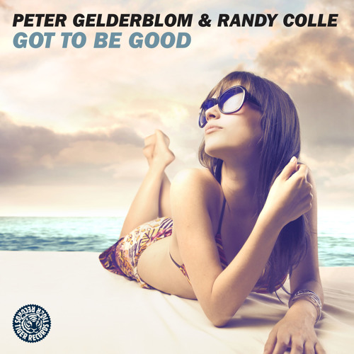 Peter Gelderblom & Randy Colle - Got To Be Good (Original Mix)