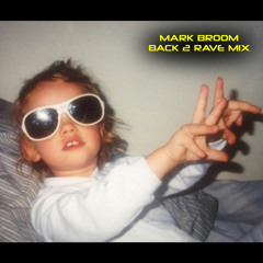 Mark Broom Back 2 Rave Mix