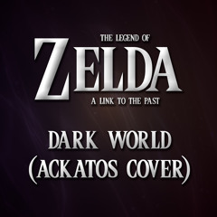 Zelda - Dark World (Ackatos Cover)