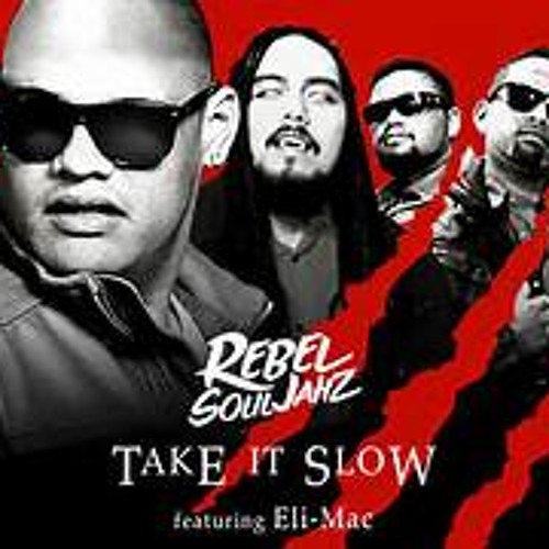 Rebel Souljahz - Take It Slow - (feat. Eli - Mac)