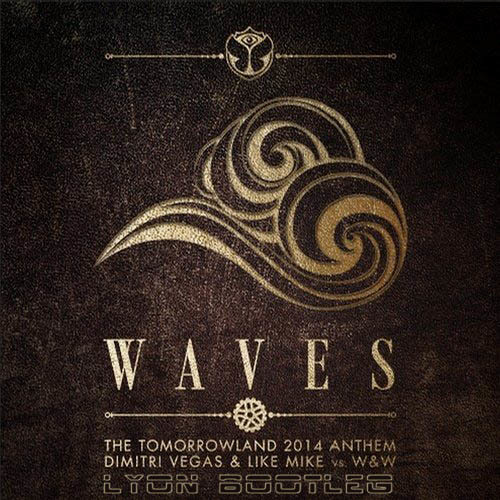 Dimitri Vegas & Like Mike Vs W&W - Waves (Lyon Bootleg) [Tomorrowland 2014 Anthem]