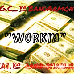 Workin- 100 BANDCHARLIE