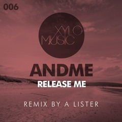 AndMe. - Release Me (A Lister Remix) [Xylo Music]