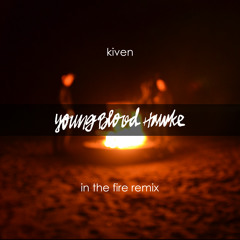 Kiven - In The Fire (Youngblood Hawke Official Remix) FREE DOWNLOAD