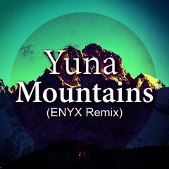 Yuna - Mountains (ENYX Remix)