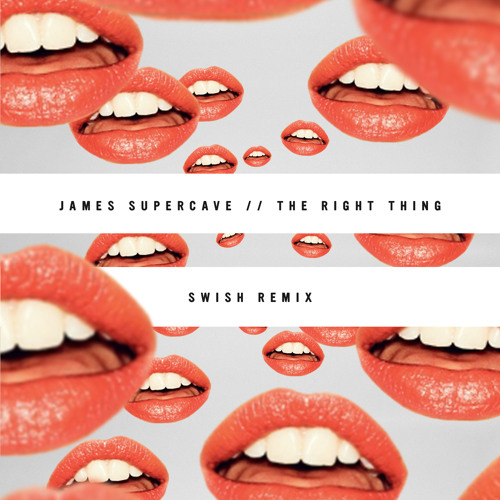 James Supercave - The Right Thing (Swish Remix)