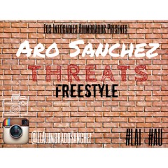 Aro Sanchez Threats Freestyle