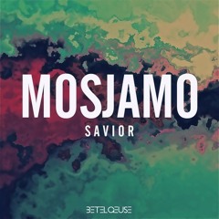 Savior - Mosjamo! (Original Mix)*Supported by: CHUCKIE and GLOWINTHEDARK*