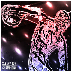 Sleepy Tom - Champions [Thissongissick.com Premiere] [Free Download]