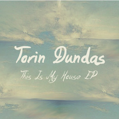 Torin Dundas - This Is My House (Original Mix)