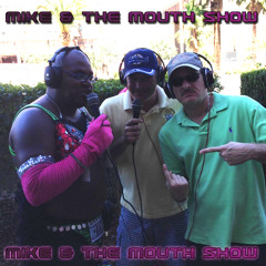 Mike & The Mouth Show - (Season 2 Ep. 4)