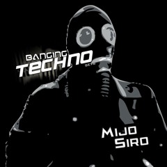 Banging Techno Sets 083 >> Mijo // Siro