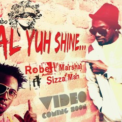 Gal Yuh Shine by Robert Marshal Ft Sizza Man