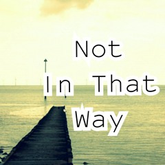 Not In That Way - Sam Smith Cover