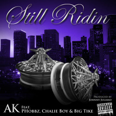 Still Ridin-Feat. PHobbz, Big Tike & ChalieBoy