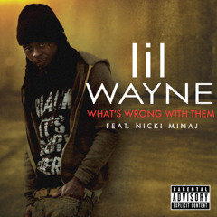 LIL WAYNE FT. NICKI MINAJ - WHAT'S WRONG WITH THEM - PRODUCED BY DVLP