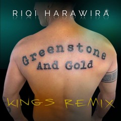 Greenstone and Gold - Riqi Harawira "Kings Remix"