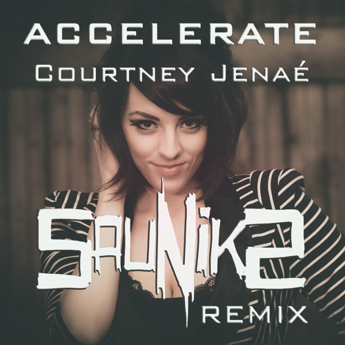 Courtney Jenaé - Accelerate (Sauniks Remix)
