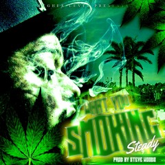 What You SmoKING - Steady Hygher Level Produced by Steve WoodZ Productions