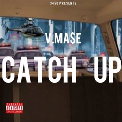 V.MA$E - Catch Up
