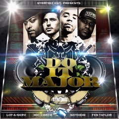 Do It Major Ft. Shyheim X Fes Taylor X Lot A Nerv