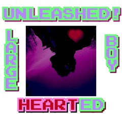 Unleashed! The Large Hearted Boy (My Cover) -Originally By Guided By Voices-