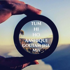 Tu Hi Hai Aashiqui Mix By Goutam Jha