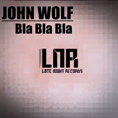 John Wolf - Bla Bla Bla (Original Mix)