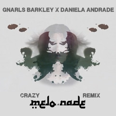 Gnarls X Andrade - Crazy Cover (Melo'd Up Remix)