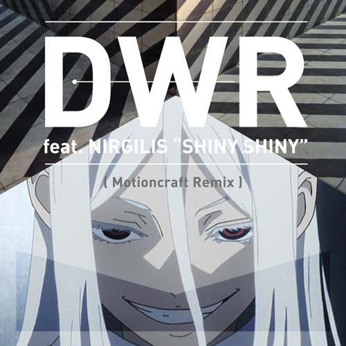 [Deadman Wonderland] DWB feat. NIRGILIS "SHINY SHINY" (Motioncraft Remix)