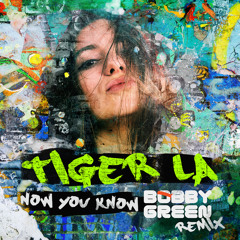 Tiger La - Now You Know (Bobby Green Remix)
