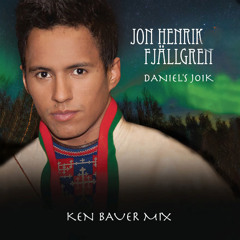 Jon Henrik Fjällgren - Daniel's Joik - Ken Bauer Remix